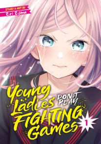 Young Ladies Don't Play Fighting Games Vol. 1