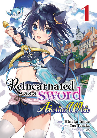 Reincarnated as a Sword: Another Wish (Manga) Vol. 1 by Yuu Tanaka; Illustrated by Hinako Inoue; Character Designs by Llo