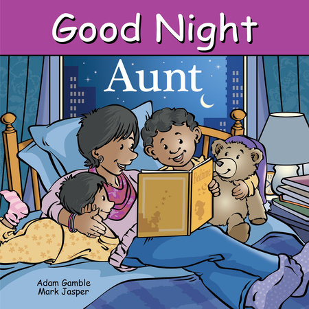 Good Night Aunt by Adam Gamble and Mark Jasper