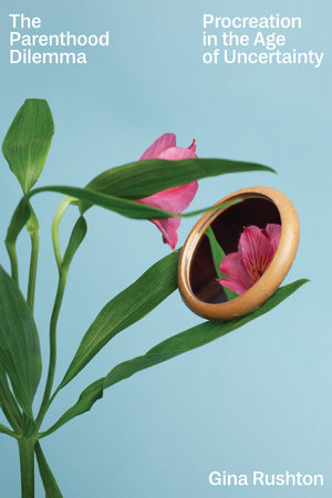 The Parenthood Dilemma by Gina Rushton