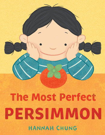 The Most Perfect Persimmon by Hannah Chung