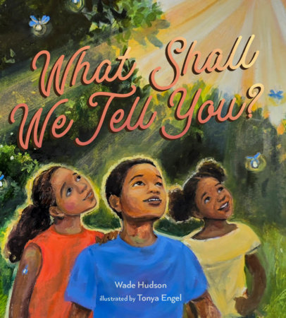 What Shall We Tell You? by Wade Hudson