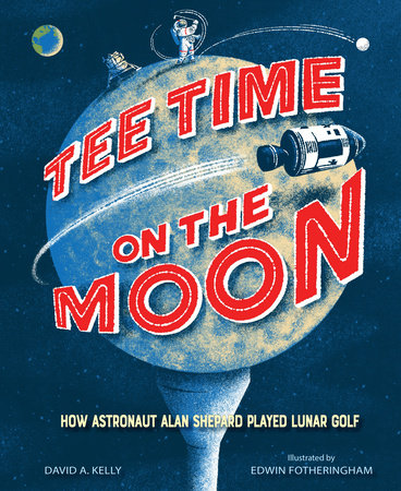Tee Time on the Moon by David A. Kelly