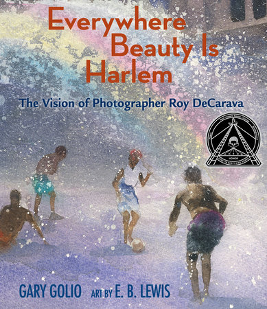 Everywhere Beauty Is Harlem by Gary Golio