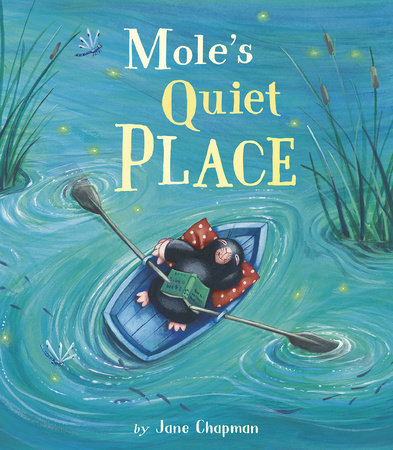 Mole's Quiet Place by Jane Chapman