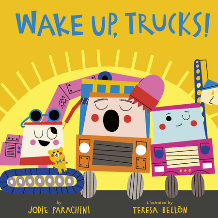 Wake Up, Trucks! by Jodie Parachini