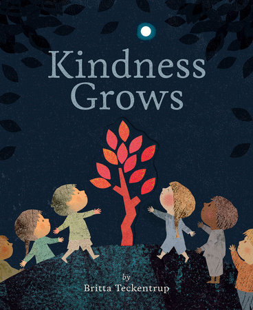 Kindness Grows by Britta Teckentrup