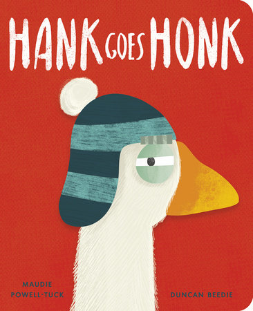 Hank Goes Honk by Maudie Powell-Tuck
