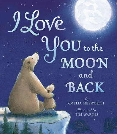 I Love You to the Moon and Back by Amelia Hepworth