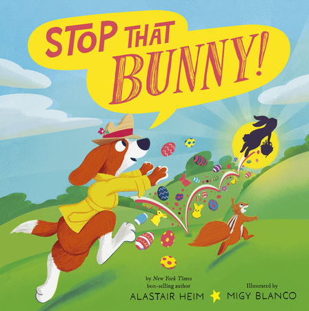 Stop That Bunny! by Alastair Heim