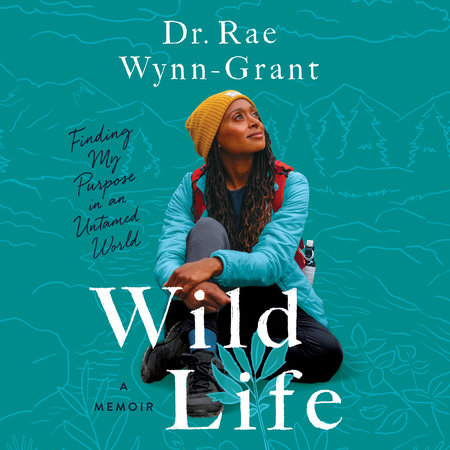 Wild Life by Dr. Rae Wynn-Grant