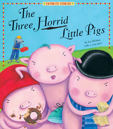 Three Horrid Little Pigs by Liz Pichon