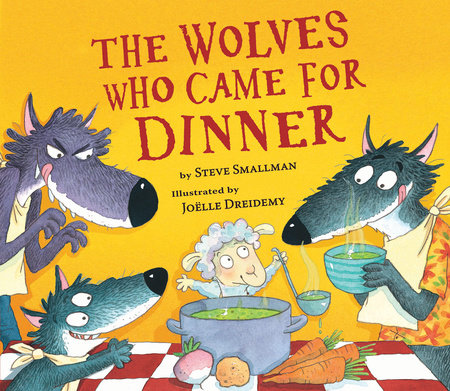 Wolves Who Came for Dinner, The by Steve Smallman