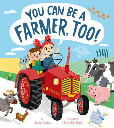 You Can Be a Farmer, Too! by Becky Davies