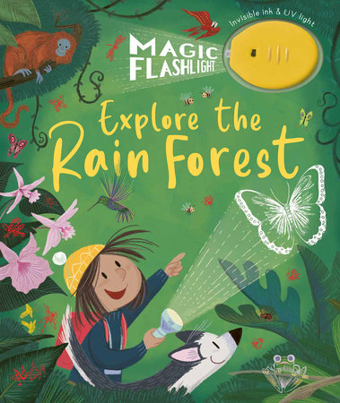 Magic Flashlight: Explore the Rain Forest by Stephanie Stansbie