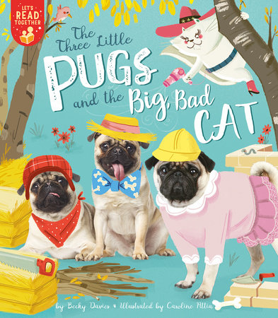 The Three Little Pugs and the Big Bad Cat by Becky Davies