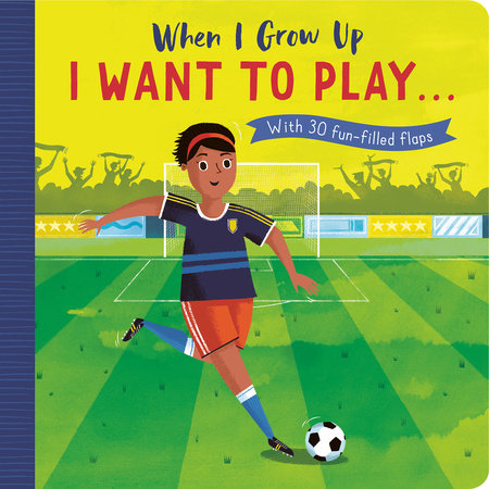 When I Grow Up: I Want to Play … by Rosamund Lloyd