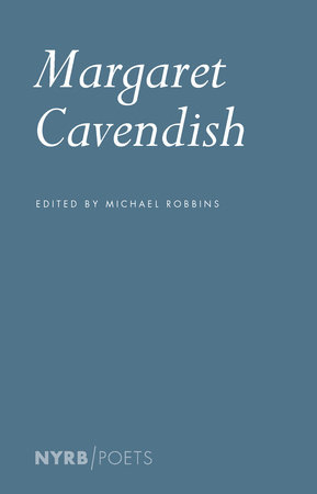 Margaret Cavendish by Margaret Cavendish, introduction and edited by Michael Robbins