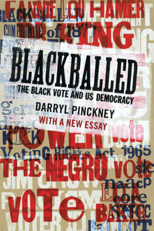 Blackballed: The Black Vote and US Democracy by Darryl Pinckney