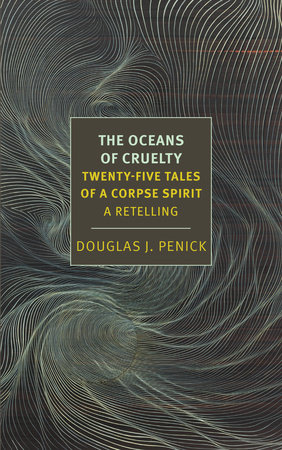 The Oceans of Cruelty: Twenty-Five Tales of a Corpse-Spirit by Douglas J.  Penick