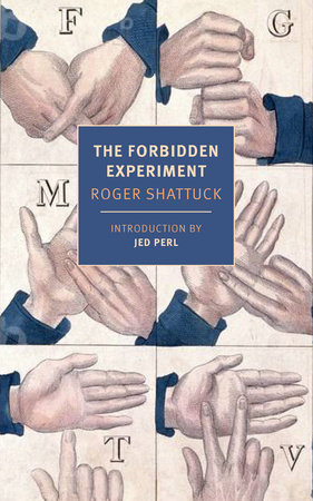 The Forbidden Experiment by Roger Shattuck