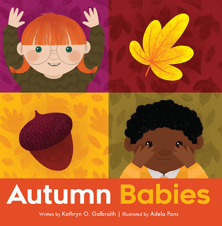 Autumn Babies by by Kathryn O. Galbraith; illustrated by Adela Pons