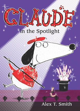Claude in the Spotlight by Alex T. Smith