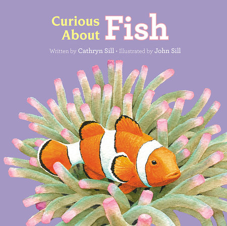 Curious About Fish by by Cathryn Sill; illustrated by John Sill