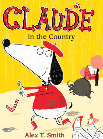 Claude in the Country by written & illustrated by Alex T. Smith