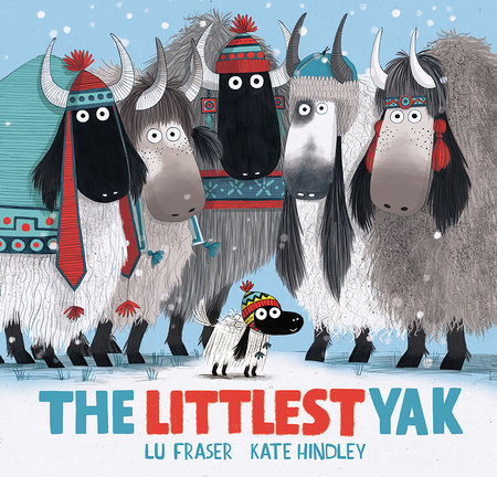 The Littlest Yak by by Lu Fraser; illustrated by Kate Hindley