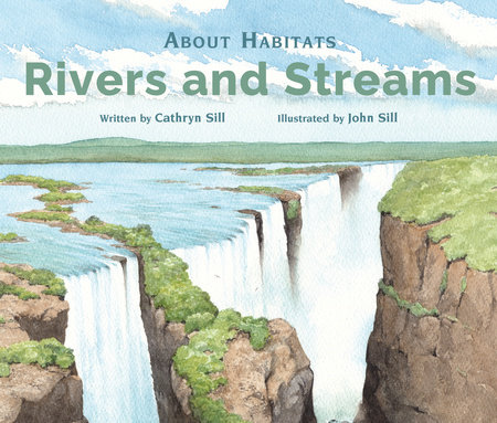 About Habitats: Rivers and Streams by Cathryn Sill