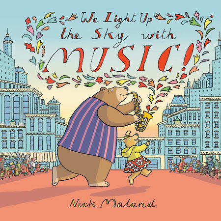 We Light Up the Sky with Music! by Nick Maland