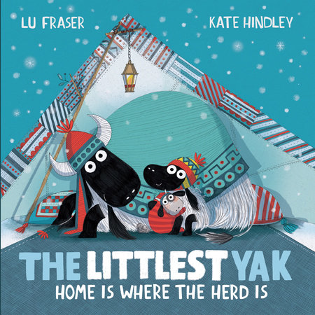 The Littlest Yak: Home Is Where the Herd Is by Lu Fraser; illustrated by Kate Hindley