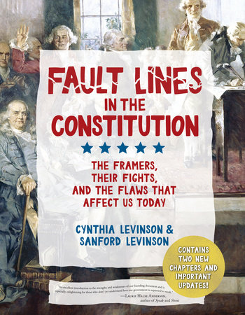 Fault Lines in the Constitution (Third Edition) by Cynthia Levinson and Sanford Levinson