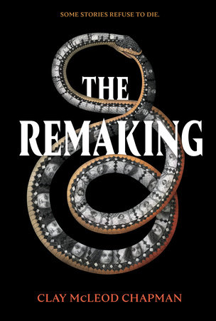 The Remaking by Clay McLeod Chapman