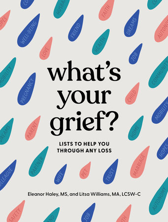 What's Your Grief? by Eleanor Haley and Litsa Williams, MA, LCSW-C
