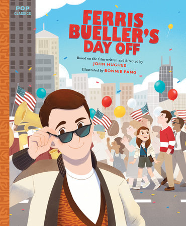 Ferris Bueller's Day Off by Illustrated by Bonnie Pang