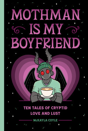 Mothman Is My Boyfriend by McKayla Coyle