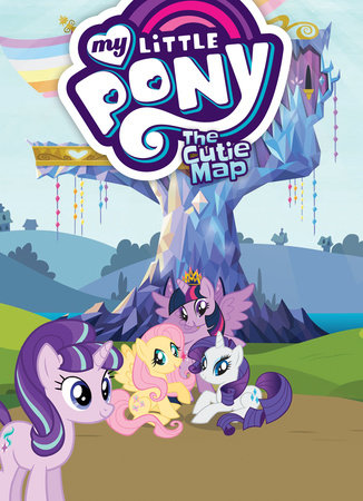 My Little Pony: The Cutie Map by Scott Sonneborn and M. A. Larson