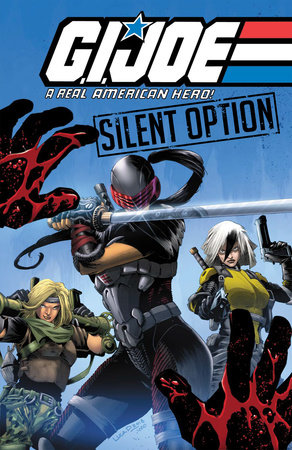 G.I. JOE: A Real American Hero - Silent Option by Larry Hama and Ryan Ferrier