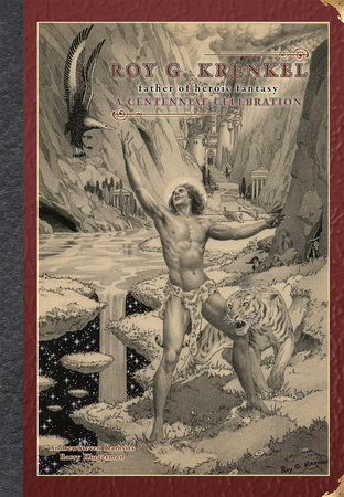Roy G. Krenkel: Father of Heroic Fantasy - A Centennial Celebration by AndrewSteven Damsits and Barry Klugerman