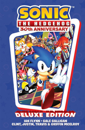 Sonic the Hedgehog 30th Anniversary Celebration: The Deluxe Edition by Ian Flynn, Gale Galligan, Justin McElroy, Travis McElroy and Griffin McElroy
