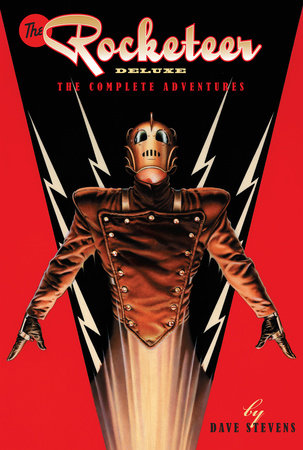The Rocketeer: The Complete Adventures Deluxe Edition by Dave Stevens