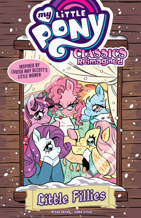 My Little Pony: Classics Reimagined--Little Fillies by Megan Brown