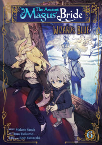 The Ancient Magus' Bride: Wizard's Blue Vol. 6