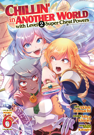 Chillin' in Another World with Level 2 Super Cheat Powers (Manga) Vol. 6 by Miya Kinojo