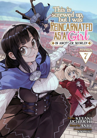 This Is Screwed Up, but I Was Reincarnated as a GIRL in Another World! (Manga) Vol. 7 by Ashi