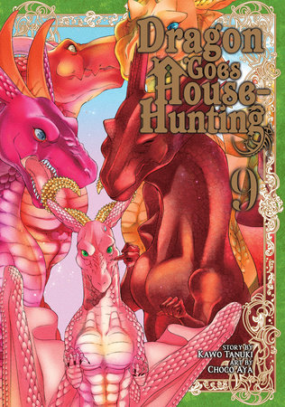 Dragon Goes House-Hunting Vol. 9 by Kawo Tanuki; Illustrated by Choco Aya