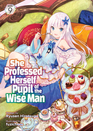 She Professed Herself Pupil of the Wise Man (Light Novel) Vol. 9 by Ryusen Hirotsugu
