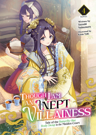 Though I Am an Inept Villainess: Tale of the Butterfly-Rat Body Swap in the Maiden Court (Light Novel) Vol. 4 by Satsuki Nakamura
